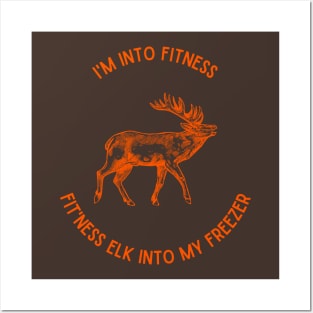 I'm Into Fitness, Fit'ness Elk into my Freezer Posters and Art